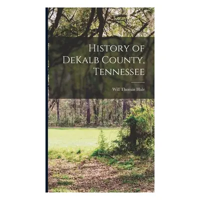 "History of DeKalb County, Tennessee" - "" ("Hale Will Thomas")(Pevná vazba)