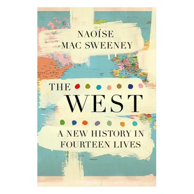 "The West: A New History in Fourteen Lives" - "" ("Mac Sweeney Naose")(Pevná vazba)