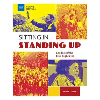 "Sitting In, Standing Up: Leaders of the Civil Rights Era" - "" ("C. Taylor Diane")(Pevná vazba)