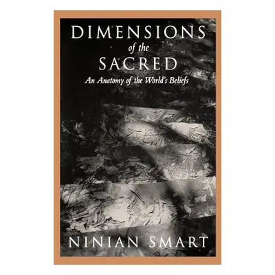 "Dimensions of the Sacred: An Anatomy of the World's Beliefs" - "" ("Smart Ninian")(Paperback)