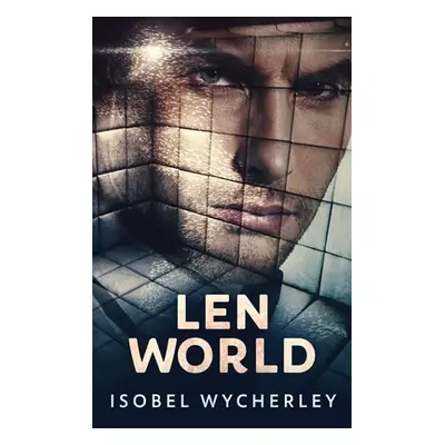 "Len World: Large Print Hardcover Edition" - "" ("Wycherley Isobel")(Pevná vazba)