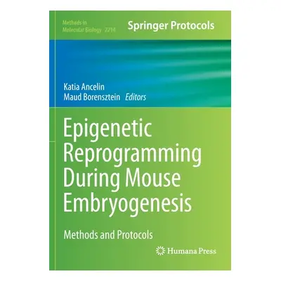 "Epigenetic Reprogramming During Mouse Embryogenesis" - "Methods and Protocols" ("")(Paperback /