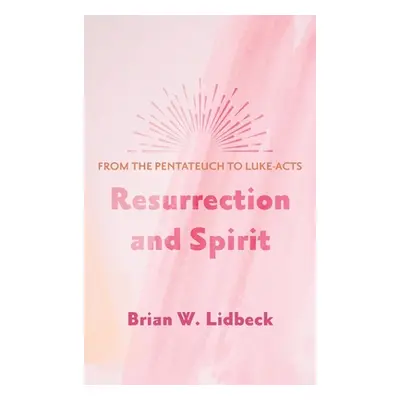 "Resurrection and Spirit" - "" ("Lidbeck Brian W.")(Pevná vazba)