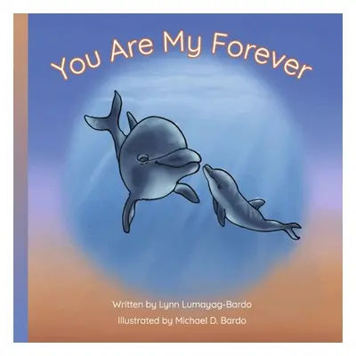 "You Are My Forever" - "" ("Lumayag-Bardo Lynn")(Paperback)