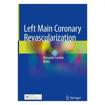 "Left Main Coronary Revascularization" - "" ("Cortese Bernardo")(Pevná vazba)