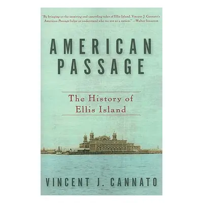 "American Passage: The History of Ellis Island" - "" ("Cannato Vincent J.")(Paperback)