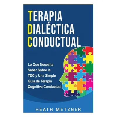 "Terapia dialctica conductual: Lo que necesita saber sobre la TDC y una simple gua de terapia co