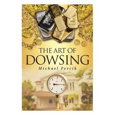 "The Art of Dowsing" - "" ("Fercik Michael")(Paperback)