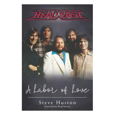 "Head East: A Labor of Love" - "" ("Huston Steve")(Paperback)