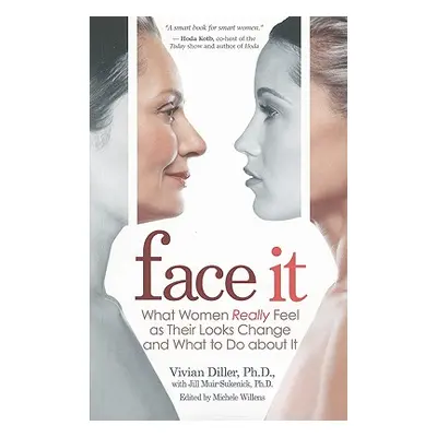 "Face It: What Women Really Feel as Their Looks Change and What to Do about It" - "" ("Diller Vi