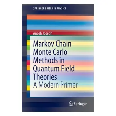 "Markov Chain Monte Carlo Methods in Quantum Field Theories: A Modern Primer" - "" ("Joseph Anos