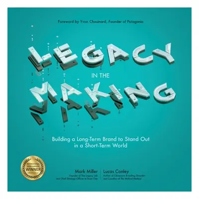 "Legacy in the Making: Building a Long-Term Brand to Stand Out in a Short-Term World" - "" ("Mil