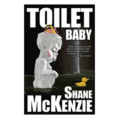 "Toilet Baby" - "" ("McKenzie Shane")(Paperback)