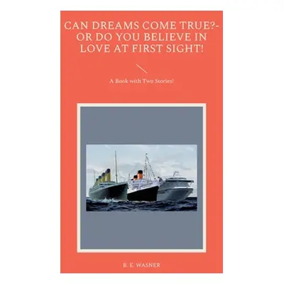 "Can Dreams Come True?-Or Do You Believe In Love At First Sight!: A Book with Two Stories!" - ""