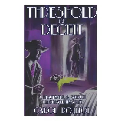 "Threshold of Deceit: A Blackwell and Watson Time-Travel Mystery" - "" ("Pouliot Carol")(Paperba