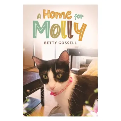 "A Home For Molly" - "" ("Gossell Betty")(Paperback)