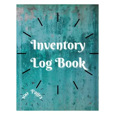 "Inventory Log Book: Large Inventory Log Book - 100 Pages for Business and Home - Perfect Bound 