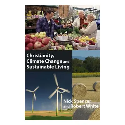 "Christianity, Climate Change and Sustainable Living" - "" ("Spencer Nick")(Paperback)