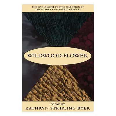 "Wildwood Flower: Poems" - "" ("Byer Kathryn Stripling")(Paperback)