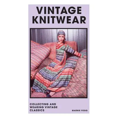 "Vintage Knitwear: Collecting and Wearing Designer Classics" - "" ("Fogg Marnie")(Pevná vazba)