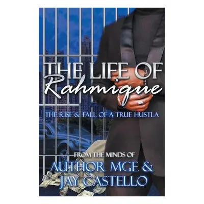 "The Life of Rahmique: The Rise and Fall of a True Hustla" - "" ("Mge")(Paperback)