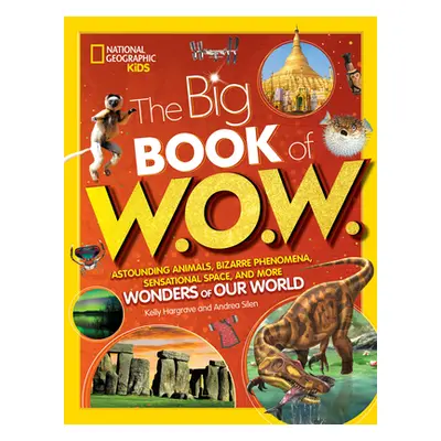 "Big Book of W.O.W.: Astounding Animals, Bizarre Phenomena, Sensational Space, and More Wonders 