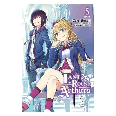 "Last Round Arthurs, Vol. 5 (Light Novel): Once King & Future King" - "" ("Hitsuji Taro")(Paperb