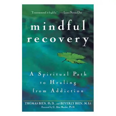 "Mindful Recovery: A Spiritual Path to Healing from Addiction" - "" ("Bien Thomas")(Paperback)