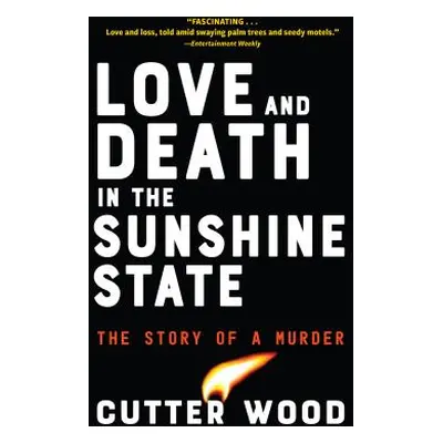 "Love and Death in the Sunshine State: The Story of a Murder" - "" ("Wood Cutter")(Paperback)