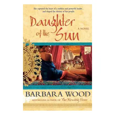 "Daughter of the Sun: A Novel of the Toltec Empire" - "" ("Wood Barbara")(Paperback)