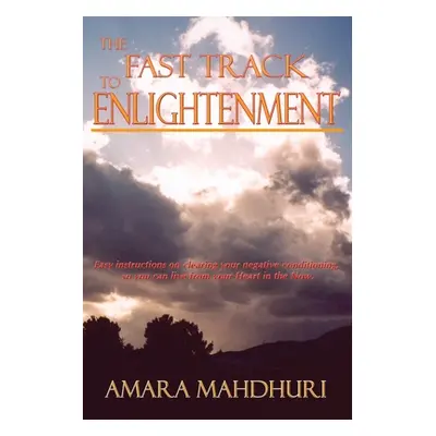 "The Fast Track to Enlightenment" - "" ("Mahdhuri Amara")(Paperback)