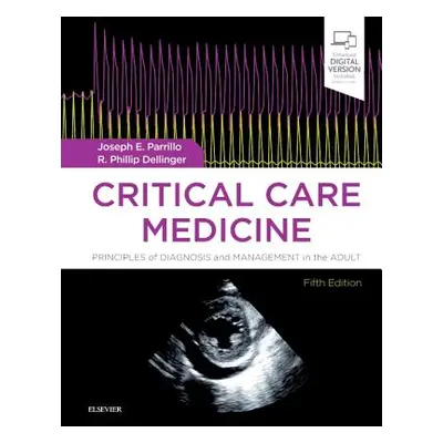 "Critical Care Medicine: Principles of Diagnosis and Management in the Adult" - "" ("Parrillo Jo