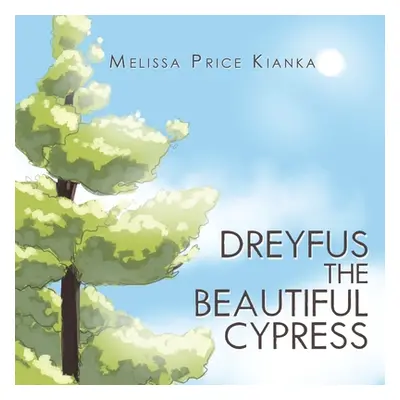 "Dreyfus the Beautiful Cypress" - "" ("Kianka Melissa Price")(Paperback)