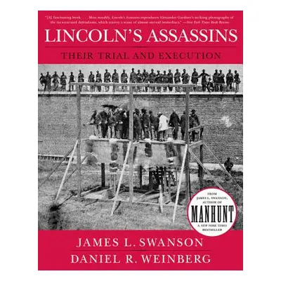 "Lincoln's Assassins: Their Trial and Execution" - "" ("Swanson James L.")(Paperback)