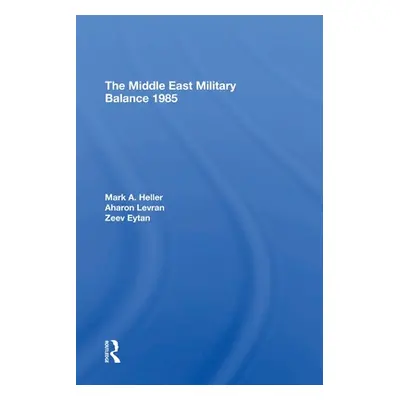 "The Middle East Military Balance 1985" - "" ("Heller Mark A.")(Paperback)