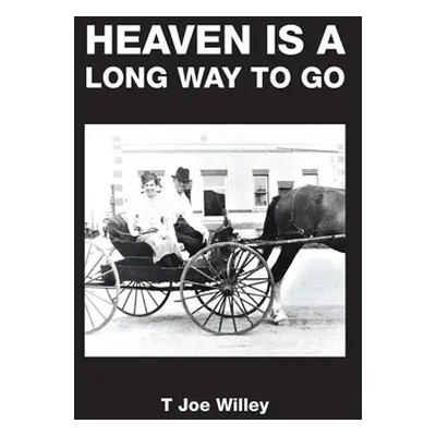 "Heaven Is a Long Way to Go" - "" ("Willey T. Joe")(Paperback)