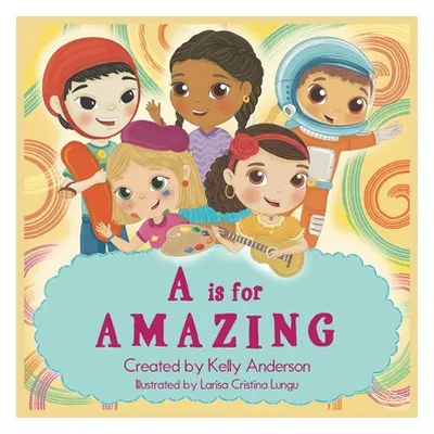 "A Is for Amazing" - "" ("Anderson Kelly")(Paperback)