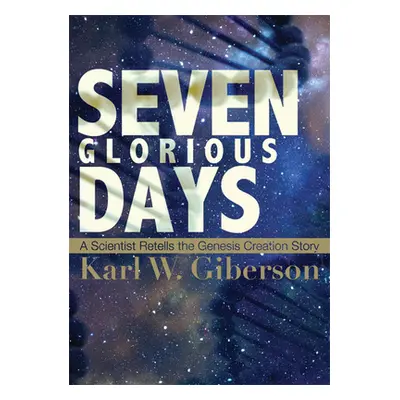 "Seven Glorious Days" - "" ("Giberson Karl W.")(Paperback)