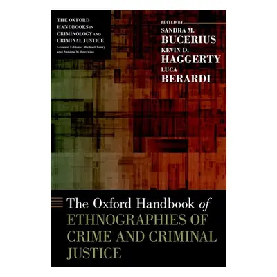 "The Oxford Handbook of Ethnographies of Crime and Criminal Justice" - "" ("Bucerius Sandra M.")