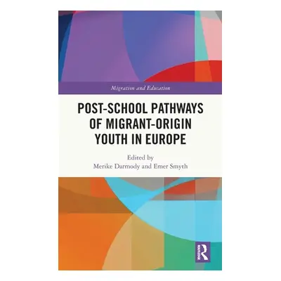 "Post-School Pathways of Migrant-Origin Youth in Europe" - "" ("Darmody Merike")(Pevná vazba)