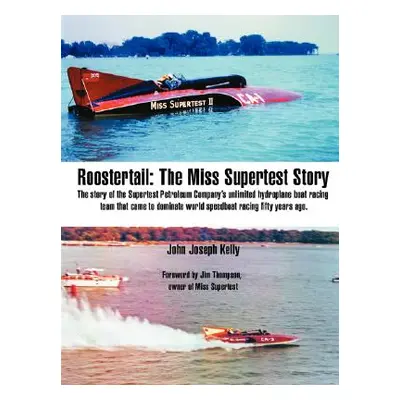 "Roostertail: The Miss Supertest Story" - "" ("Kelly John Joseph")(Paperback)