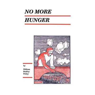 "No More Hunger" - "" ("Pelley William Dudley")(Pevná vazba)