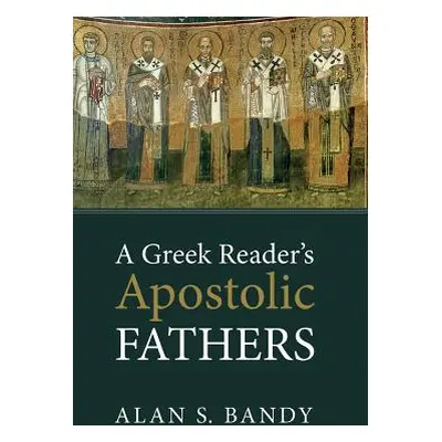 "A Greek Reader's Apostolic Fathers" - "" ("Bandy Alan S.")(Pevná vazba)