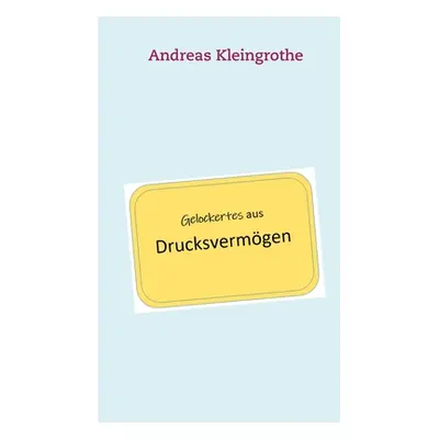 "Gelockertes aus Drucksvermgen" - "" ("Kleingrothe Andreas")(Paperback)