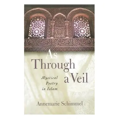 "As Through A Veil: Mystical Poetry in Islam" - "" ("Schimmel Annemarie")(Paperback)