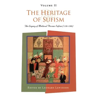 "The Heritage of Sufism: The Legacy of Medieval Persian Sufism (1150-1500) v.2" - "" ("Lewisohn 