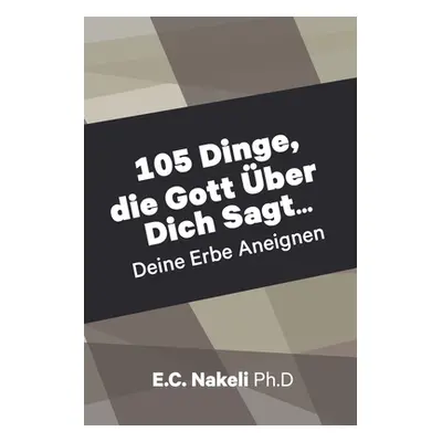 "105 Dinge die Gott ber Dich Sagt" - "" ("Nakeli E. C.")(Paperback)