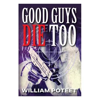 "Good Guys Die Too" - "" ("Poteet William")(Pevná vazba)