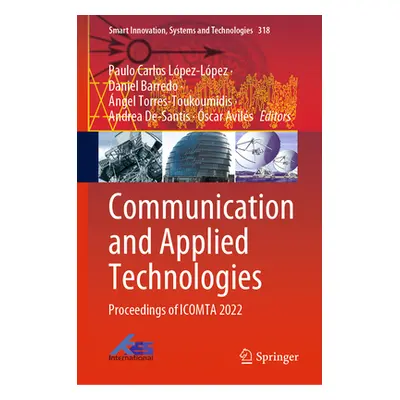 "Communication and Applied Technologies: Proceedings of Icomta 2022" - "" ("Lpez-Lpez Paulo Carl