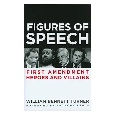 "Figures of Speech: First Amendment Heroes and Villains" - "" ("Turner William")(Paperback)